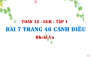 Bài 7 trang 46 Toán 12 tập 1 Cánh Diều